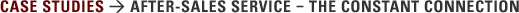 Case Studies > After-Sales Service - The Constant Connection